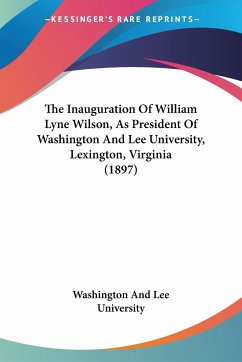 The Inauguration Of William Lyne Wilson, As President Of Washington And Lee University, Lexington, Virginia (1897)