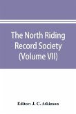 The North Riding Record Society for the Publication of Original Documents relating to the North Riding of the County of York (Volume VII) Quarter sessions records