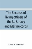The records of living officers of the U. S. navy and Marine corps