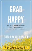 Grab Happy: The Serendipitous and Surprising Sides of Caregiving and Survival (eBook, ePUB)