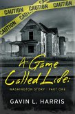 A Game Called Life: Washington Story (eBook, ePUB) A Game Called Life: Washington Story (eBook, ePUB)
