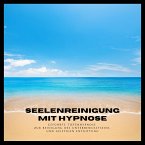 Seelenreinigung mit Hypnose (Premium-Bundle) (MP3-Download)