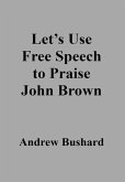 Let's Use Free Speech to Praise John Brown (eBook, ePUB)