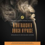 Nichtraucher durch Hypnose: Erfolgreich mit dem Rauchen aufhören (MP3-Download)