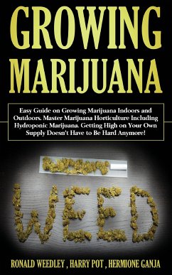 Growing Marijuana (eBook, ePUB) - Pot, Harry; Weedley, Ronald; Ganja, Hermione