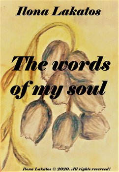 The Words of My Soul (eBook, ePUB) - Lakatos, Ilona