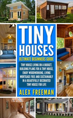 Tiny Houses Beginners Guide (eBook, ePUB) - Freeman, Alex