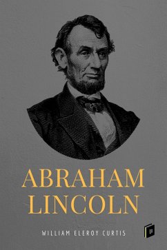 Abraham Lincoln (eBook, ePUB) - Curtis, William Eleroy