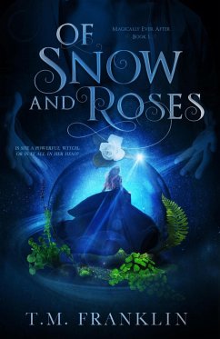 Of Snow and Roses (Magically Ever After, #1) (eBook, ePUB) - Franklin, T. M.