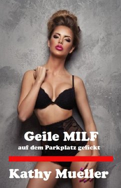 Cover Geile MILF auf dem Parkplatz gefickt (eBook, ePUB)