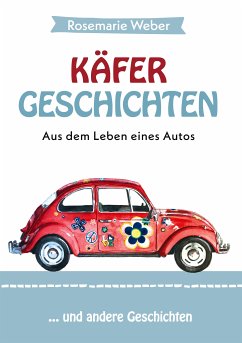 Käfergeschichten - Aus dem Leben eines Autos (eBook, ePUB) - Weber, Rosemarie