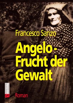 Angelo - Frucht der Gewalt (eBook, ePUB) - Sanzo, Francesco