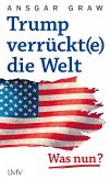 Trump verrückt(e) die Welt (eBook, ePUB)