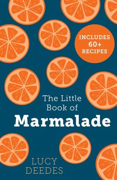 The Little Book of Marmalade (eBook, ePUB) - Deedes, Lucy