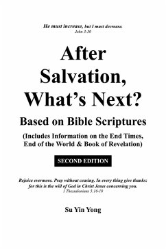 After Salvation, What's Next? Based on Bible Scriptures (Includes Information on the End Times, End of the World & Book of Revelation) Second Edition (eBook, ePUB) - Yong, Su Yin