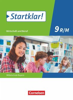 Startklar! 9. Jahrgangsstufe - Wirtschaft und Beruf - Mittelschule Bayern - Schülerbuch - Fricke, Kirsten;Schrauth, Silke;Theiss, Stefanie