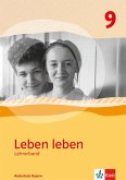 Leben leben 9. Handreichungen für den Unterricht Klasse 9. Ausgabe Bayern Realschule