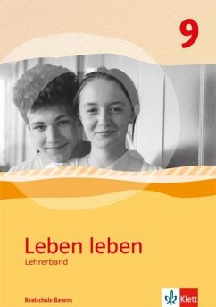 Leben leben 9. Handreichungen für den Unterricht Klasse 9. Ausgabe Bayern Realschule