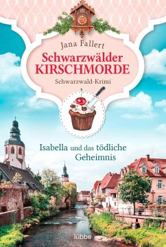 Isabella und das tödliche Geheimnis / Schwarzwälder Kirschmorde Bd.2 - Fallert, Jana