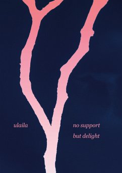 no support but delight - Ulaila, .