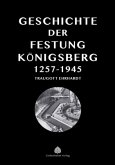 Die Geschichte der Festung Königsberg 1257-1945