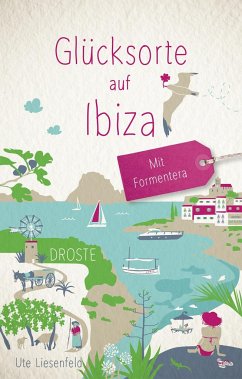 Glücksorte auf Ibiza. Mit Formentera - Liesenfeld, Ute