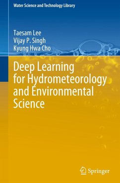 Deep Learning for Hydrometeorology and Environmental Science - Lee, Taesam;Singh, Vijay P;Cho, Kyung Hwa