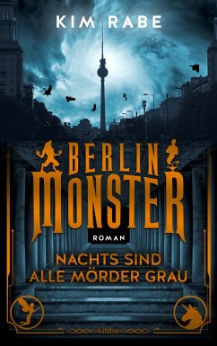 Nachts sind alle Mörder grau / Berlin Monster Bd.1 - Rabe, Kim