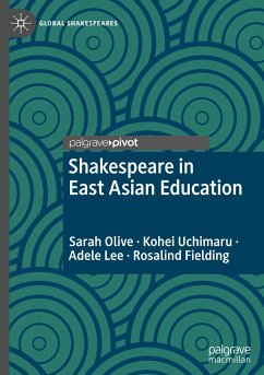 Shakespeare in East Asian Education - Olive, Sarah;Uchimaru, Kohei;Lee, Adele