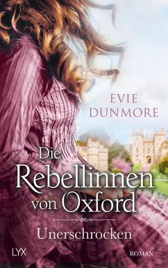 Unerschrocken / Die Rebellinnen von Oxford Bd.2 - Dunmore, Evie