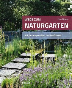 Wege zum Naturgarten - Richard, Peter