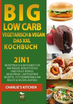 BIG Low Carb vegetarisch & vegan - Das XXL Kochbuch - Kitchen, Charlie's