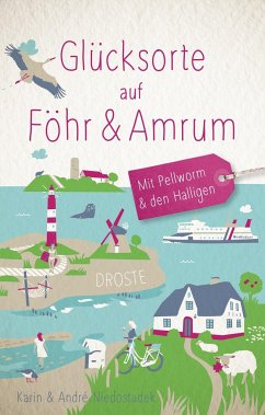 Glücksorte auf Föhr & Amrum. Mit Pellworm & den Halligen - Niedostadek, André;Niedostadek, Karin