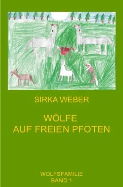 Wölfe auf freien Pfoten - Weber, Sirka