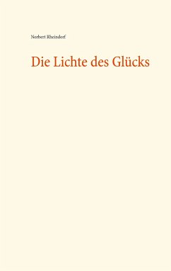 Die Lichte des Glücks - Rheindorf, Norbert