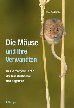 Die Mäuse und ihre Verwandten - Müller, Jürg Paul