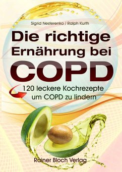 Die richtige Ernährung bei COPD - Nesterenko, Sigrid;Kurth, Ralph