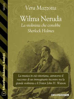Wilma Neruda. La violinista che conobbe Sherlock Holmes (eBook, ePUB) - Mazzotta, Vera