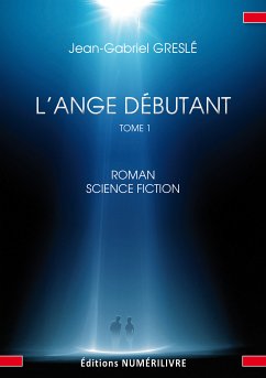 L'Ange débutant - Tome 1 (eBook, ePUB) - Greslé, Jean-Gabriel