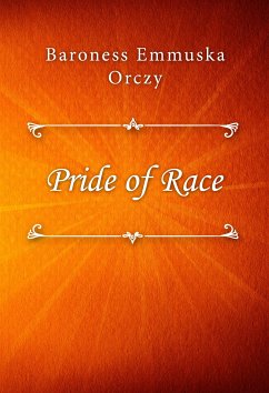 Pride of Race (eBook, ePUB) - Emmuska Orczy, Baroness