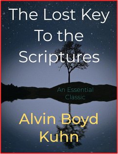 The Lost Key To The Scriptures (eBook, ePUB) - Boyd Kuhn, Alvin