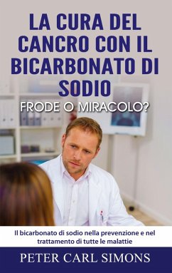 La cura del cancro con il bicarbonato di sodio - frode o miracolo? (eBook, ePUB)