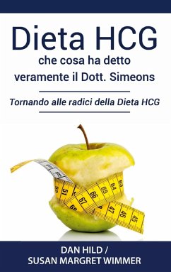 Dieta HCG: Che Cosa ha detto veramente il Dott. Simeons (eBook, ePUB)