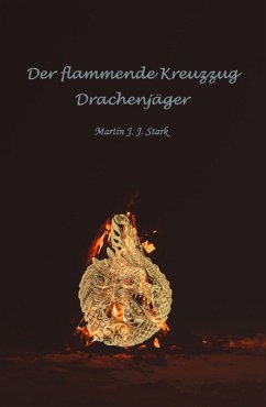 Der flammende Kreuzzug (eBook, ePUB) - Stark, Martin J. J.