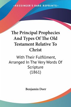 The Principal Prophecies And Types Of The Old Testament Relative To Christ - Dorr, Benjamin