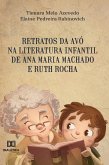 Retratos da avó na literatura infantil de Ana Maria Machado e Ruth Rocha (eBook, ePUB)