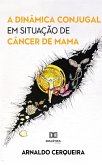 A dinâmica conjugal em situação de câncer de mama (eBook, ePUB)