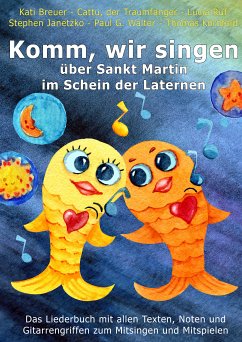 Komm, wir singen über Sankt Martin im Schein der Laternen (eBook, PDF) - Janetzko, Stephen; Kornfeld, Thomas; Breuer, Kati; der Traumfänger, Cattu; Ruf, Lucia; Walter, Paul G.