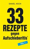 33 Rezepte gegen Aufschieberitis Teil 1 (eBook, ePUB)