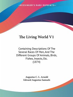 The Living World V1 - Arnold, Augustus C. L.; Samuels, Edward Augustus